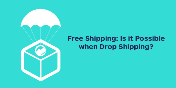 Free Shipping Is It Possible When Drop Shipping Shippo