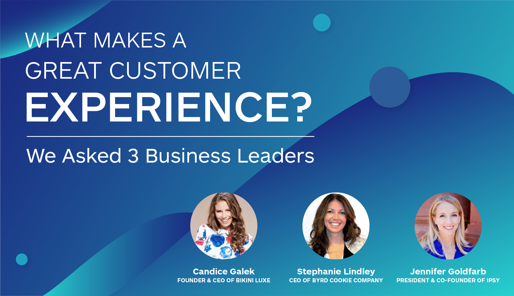 what-makes-a-great-customer-experience-we-asked-3-business-leaders