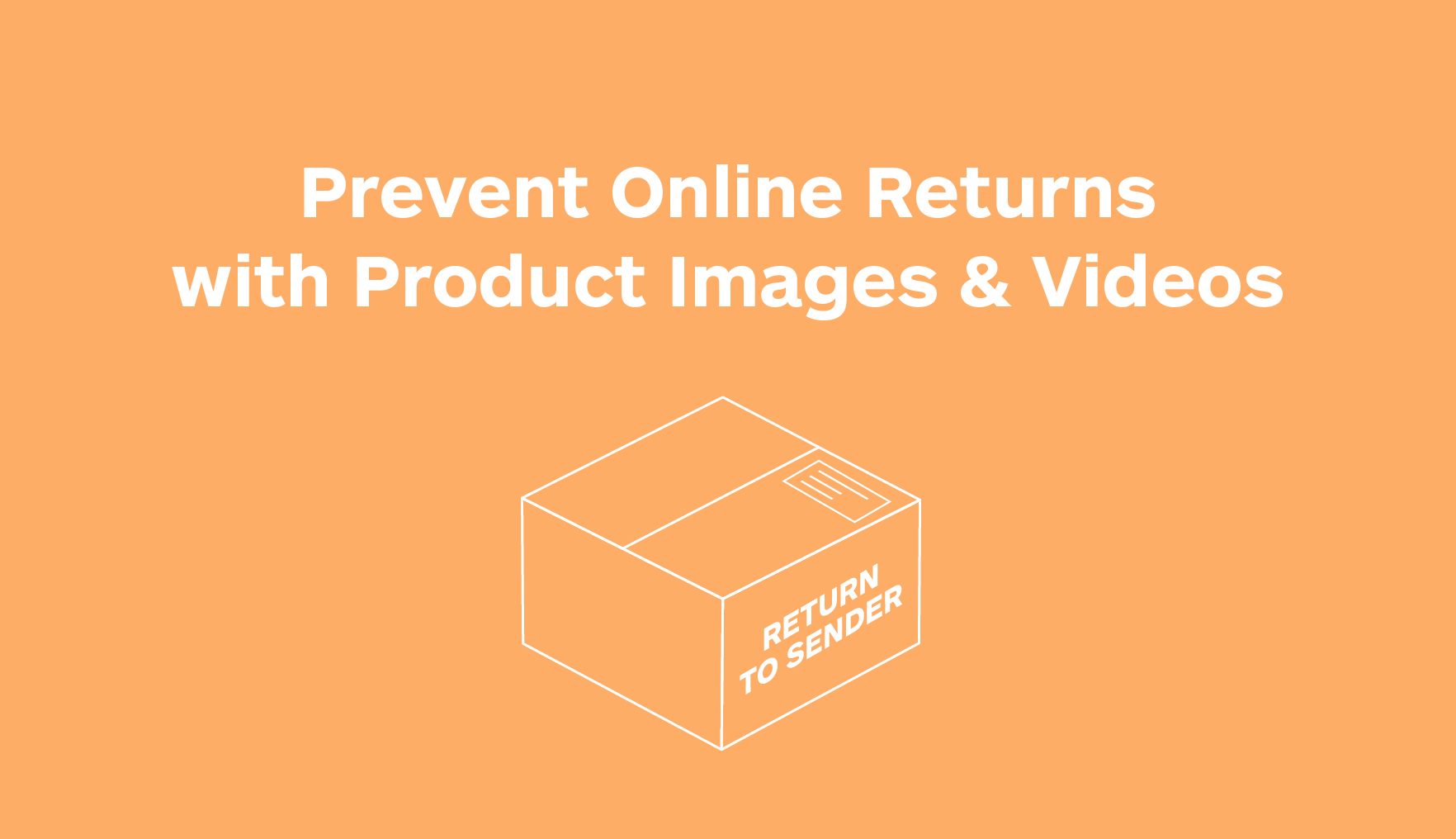 Prevent Online Returns With Product Images and Videos